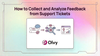 Collect & Analyze Feedback from Support Tickets