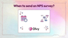 When to send NPS surveys?